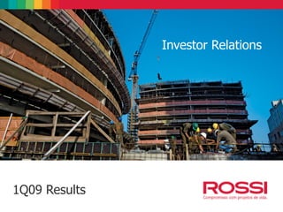 Investor Relations
1Q09 Results
 