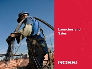 11
Launches and
Sales
 