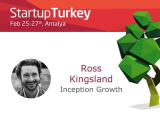 Ross
Kingsland
Inception Growth
 