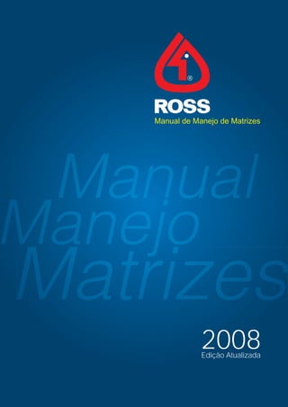Manual de Manejo de Matrizes
2008Edição Atualizada
 