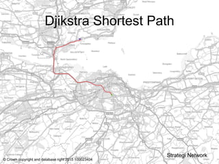 Djikstra Shortest Path
© Crown copyright and database right 2015 100023404
Strategi Network
 