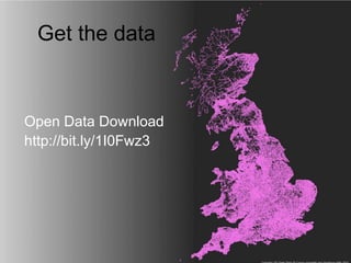 Get the data
Open Data Download
http://bit.ly/1I0Fwz3
 