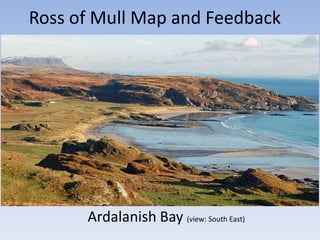 Ross of Mull Map and Feedback
Aird Dubh

Ardalanish Bay (view: South East)

 