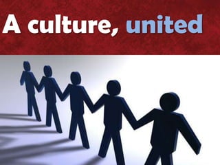 A culture, united
 