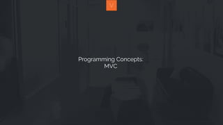 Programming Concepts:
MVC
 
