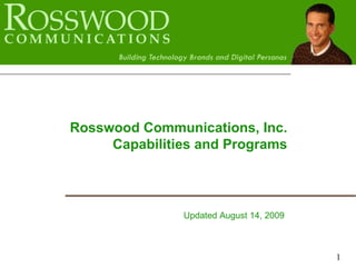 Rosswood Communications, Inc. Capabilities and Programs Updated  August 14, 2009 