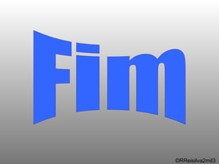 Fim ©RReisilva2mil3 