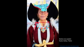 Mulher de Ladakhi
Nubra Valley, Tibete
© Alexander Khimushin / The World In Faces
 