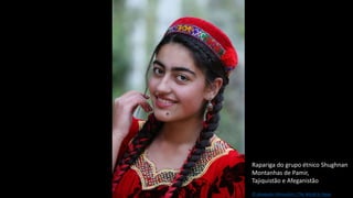 Rapariga do grupo étnico Shughnan
Montanhas de Pamir,
Tajiquistão e Afeganistão
© Alexander Khimushin / The World In Faces
 