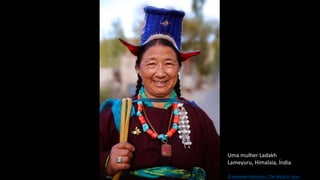 © Alexander Khimushin / The World In Faces
Uma mulher Ladakh
Lameyuru, Himalaia, Índia
 