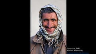 Homem de Wakhi
Wakhan, Afeganistão
© Alexander Khimushin / The World In Faces
 