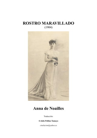 ROSTRO MARAVILLADO
(1904)
Anna de Noailles
Traducción:
© Julio Pollino Tamayo
cinelacion@yahoo.es
 