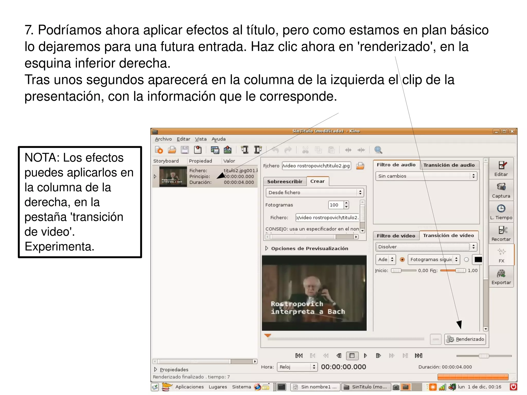 7. Podríamos ahora aplicar efectos al título, pero como estamos en plan básico lo dejaremos para una futura entrada. Haz clic ahora en 'renderizado', en la esquina inferior derecha. Tras unos segundos aparecerá en la columna de la izquierda el clip de la presentación, con la información que le corresponde. NOTA: Los efectos puedes aplicarlos en la columna de la derecha, en la pestaña 'transición de video'. Experimenta. 