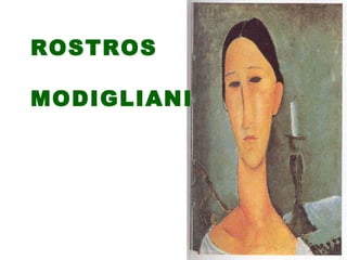 ROSTROS  MODIGLIANI 