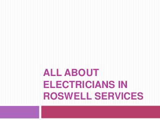 ALL ABOUT
ELECTRICIANS IN
ROSWELL SERVICES
 