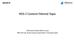 Filtered Topic ROS 2 Content Filtered Topics | PDF