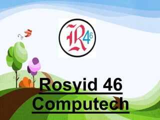 Rosyid 46
Computech
 