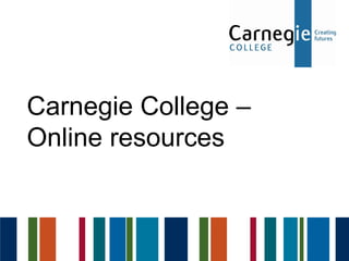 Carnegie College – Online resources 