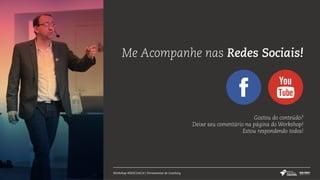Workshop #SERCOACH | Ferramentas de Coaching
Me Acompanhe nas Redes Sociais!
Gostou do conteúdo?
Deixe seu comentário na página do Workshop!
Estou respondendo todos!
 