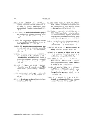Pesq. agropec. bras., Brasília, v.34, n.11, p.2029-2036, nov. 1999
O. ARF et al.2036
BULISANI, E.A.; ALMEIDA, L.D’A.; ROSTON, A.J.
A cultura do feijoeiro no Estado de São Paulo. In:
BULISANI, E.A. (Coord.). Feijão: fatores de pro-
dução e qualidade. Campinas: Fundação Cargill, 1987.
p.29-88.
CHABARIBERY, D. Tecnologia socialmente apropri-
ada: adubação verde. São Paulo: Instituto de Econo-
mia Agrícola , 1988. 26p. (Relatório de Pesquisa,
1/88).
CHAGAS, J.M. Considerações sobre a cultura do feijão
no inverno em Minas Gerais. Feijão no inverno. In-
forme Agropecuário, v.17, p.5-8, 1994.
DONEGÁ, I.M. Comportamento de leguminosas adu-
bos verdes cultivadas no outono/inverno, em três
populações de plantas. Ilha Solteira: UNESP/FEIS,
1994. 75p.
FAGERIA, N.K. Manejo químico do solo. In: FERREIRA,
M.E.; YAMADA, T.; MALAVOLTA, E. (Eds.).
Cultura do arroz de sequeiro: fatores afetando a
produtividade. Piracicaba: Instituto da Potassa e do
Fosfato - Instituto Internacional da Potassa, 1983.
p.239-260.
HERNANI, L.C.; ENDRES, V.C.; PITOL, C.; SALTON,
J.C. Adubos verdes de outono/inverno no Mato
Grosso do Sul. Dourados: Embrapa-CPAO, 1995.
93p.
IAPAR. Recomendações técnicas para a cultura do
trigo no Paraná. Londrina: IAPAR, 1995. 98p. (Cir-
cular, 86).
KIEHL, E.J. Fertilizantes orgânicos. Piracicaba: Agro-
nômica Ceres, 1985. 492p.
KRAMM, V.E.M.; VIEIRA, C.; SILVA, J.F.; CARDO-
SO, A.A. Efeitos da competição com plantas dani-
nhas sobre a cultura do feijão (Phaseolus vulgaris
L.). Revista Ceres, v.37, p.345-361, 1990.
MIYASAKA, S.; CAMARGO, A.P.; INFORZATO, R.;
IGUE, T. Efeitos da cobertura e da incorporação ao
solo, imediatamente antes do plantio, de diferentes
formas de matéria orgânica não decomposta, na cul-
tura do feijoeiro. Bragantia, v.25, p.349-363, 1966.
RAIJ, B. van; QUAGGIO, J.A. Métodos de análise de
solo para fins de fertilidade. Campinas: Instituto
Agronômico, 1983. 31p. (Boletim técnico, 81).
SARRUGE, J.R.; HAAG, H.P. Análises químicas em
plantas. Piracicaba: USP-ESALQ, 1974. 56p.
SHARMA, R.D. Eficiência de adubos verdes no con-
trole de nematóides associados à soja nos cerra-
dos. Planaltina: Embrapa-CPAC, 1982. 30p.
SILVA, E.M.R.; ALMEIDA, D.L. de; FRANCO, A.A.;
DÖBEREINER, J. Adubação verde no aproveita-
mento do fosfato em solo ácido. Revista Brasileira
de Ciência do Solo, v.9, p.85-88, 1985.
TANAKA, R.T.; MASCARENHAS, H.A.A.; DIAS, O.S.;
CAMPIDELLI, C.; BULISANI, E.A. Cultivo da soja
após incorporação de adubo verde e orgânico. Pes-
quisaAgropecuária Brasileira, Brasília, v.27, n.11,
p.1477-1483, 1992.
VOMOCIL, J.A. Porosity. In: BLACK, C.A. (Ed.).
Methods of soil analysis. Madison: American
Society of Agronomy, 1965. pt.1, p.299-314.
 