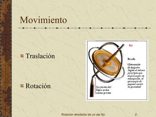 Rotación alredor de eje fijo | PPTX