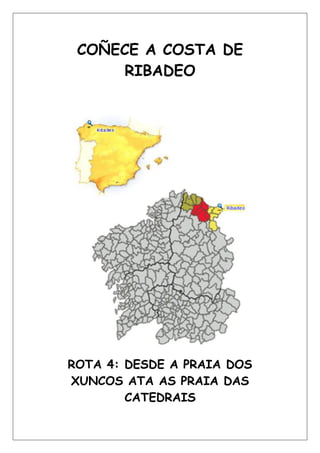 COÑECE A COSTA DE
RIBADEO
ROTA 4: DESDE A PRAIA DOS
XUNCOS ATA AS PRAIA DAS
CATEDRAIS
 