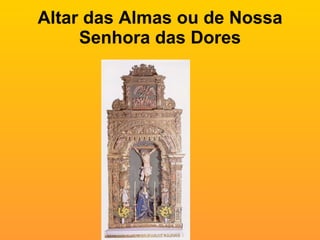 Altar das Almas ou de Nossa Senhora das Dores 