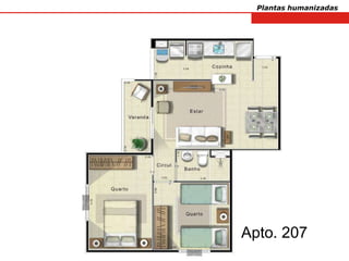 Plantas humanizadas




Apto. 207
 