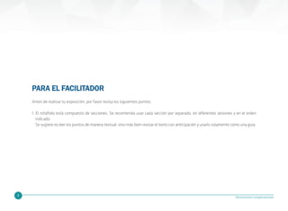 2 Alimentación Complementaria
PARA EL FACILITADOR
Antes de realizar tu exposición, por favor revisa los siguientes puntos:
1. El rotafolio está compuesto de secciones. Se recomienda usar cada sección por separado, en diferentes sesiones y en el orden
indicado.
Se sugiere no leer los puntos de manera textual; sino más bien revisar el texto con anticipación y usarlo solamente como una guía.
 