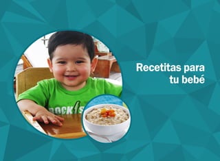 Recetitas para
tu bebé
 