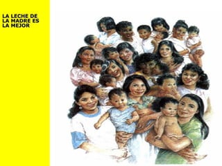 LA LECHE DELA LECHE DE
LA MADRE ESLA MADRE ES
LA MEJORLA MEJOR
 