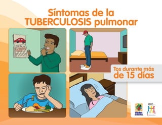 Síntomas de la
TUBERCULOSIS pulmonar
 