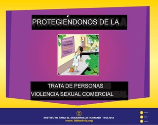 PROTEGIENDONOS DE LA
TRATA DE PERSONAS
VIOLENCIA SEXUAL COMERCIAL
Facebook
Youtube
Instagram
 