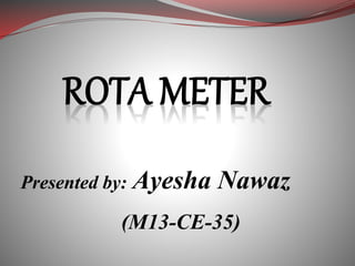 Presented by: Ayesha Nawaz
(M13-CE-35)
 