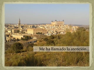 Me ha llamado la atención…
 