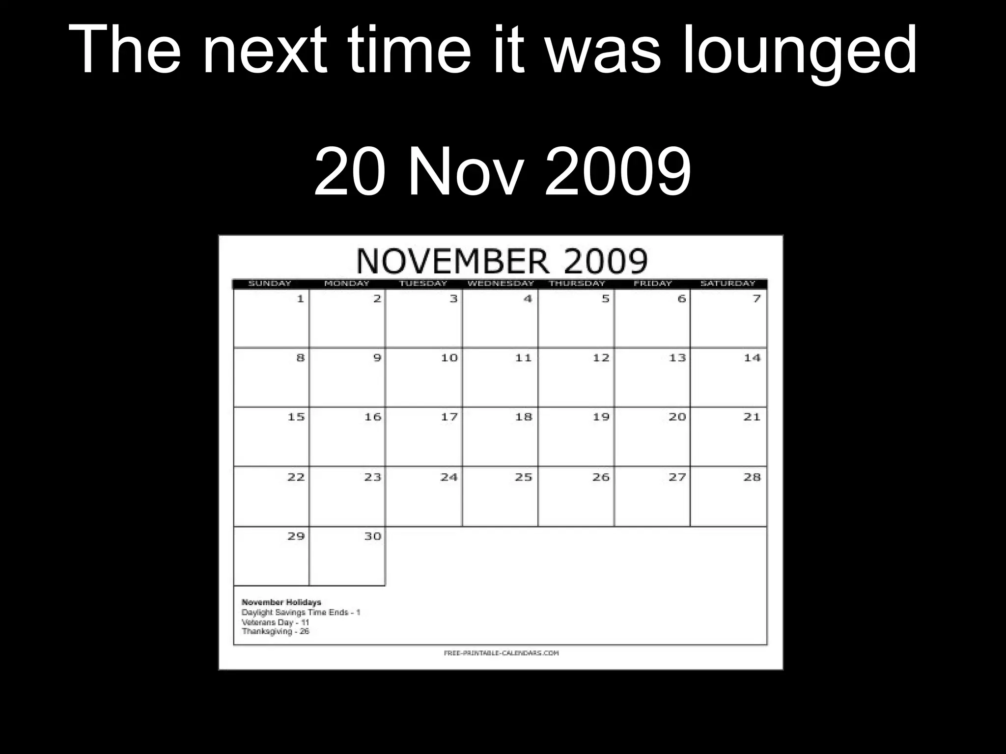The next time it was lounged  20 Nov 2009 