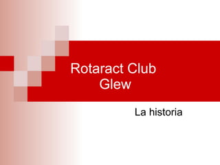 Rotaract Club  Glew La historia 