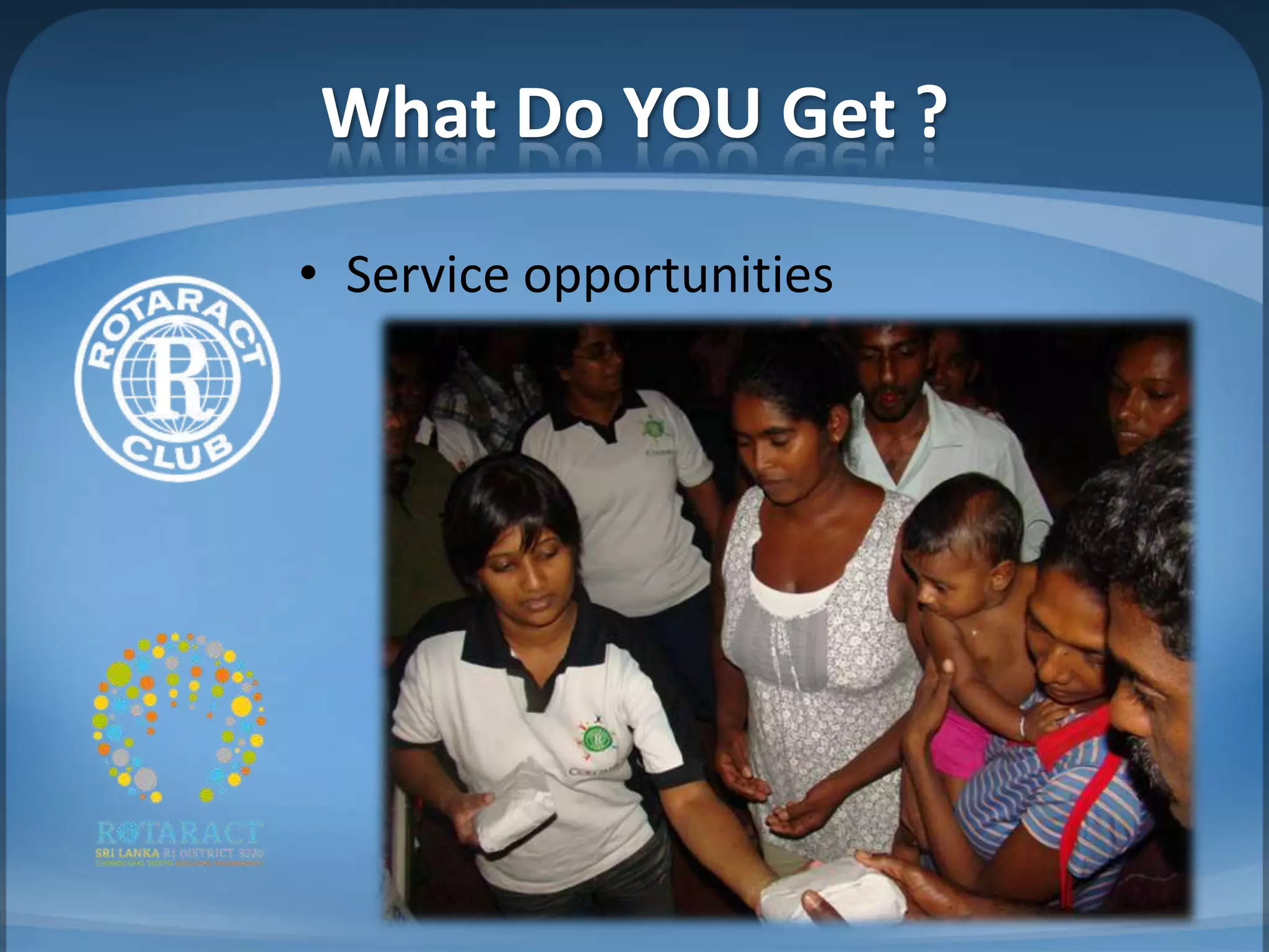 What Do YOU Get ?
• Service opportunities
 