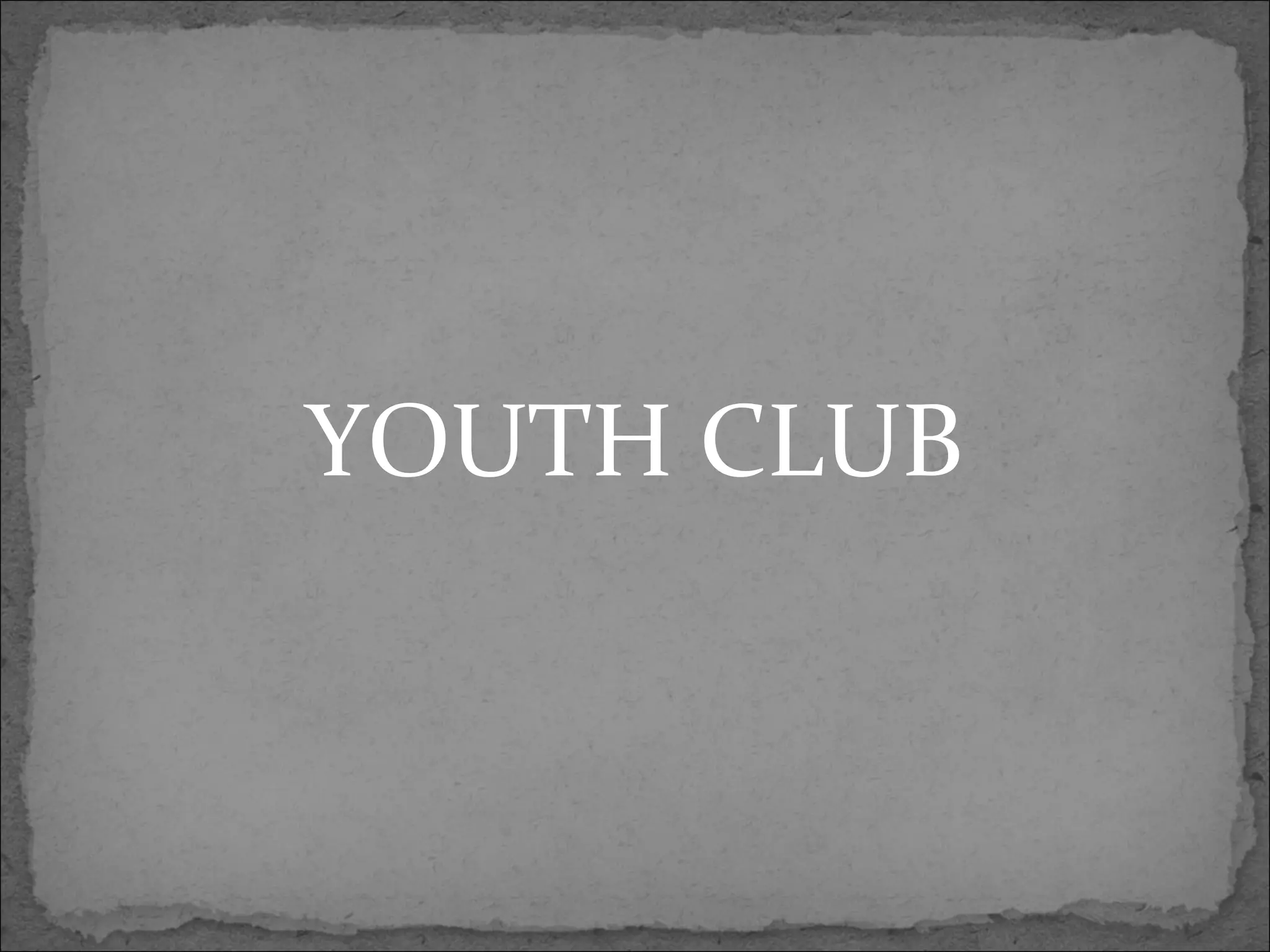YOUTH CLUB
 