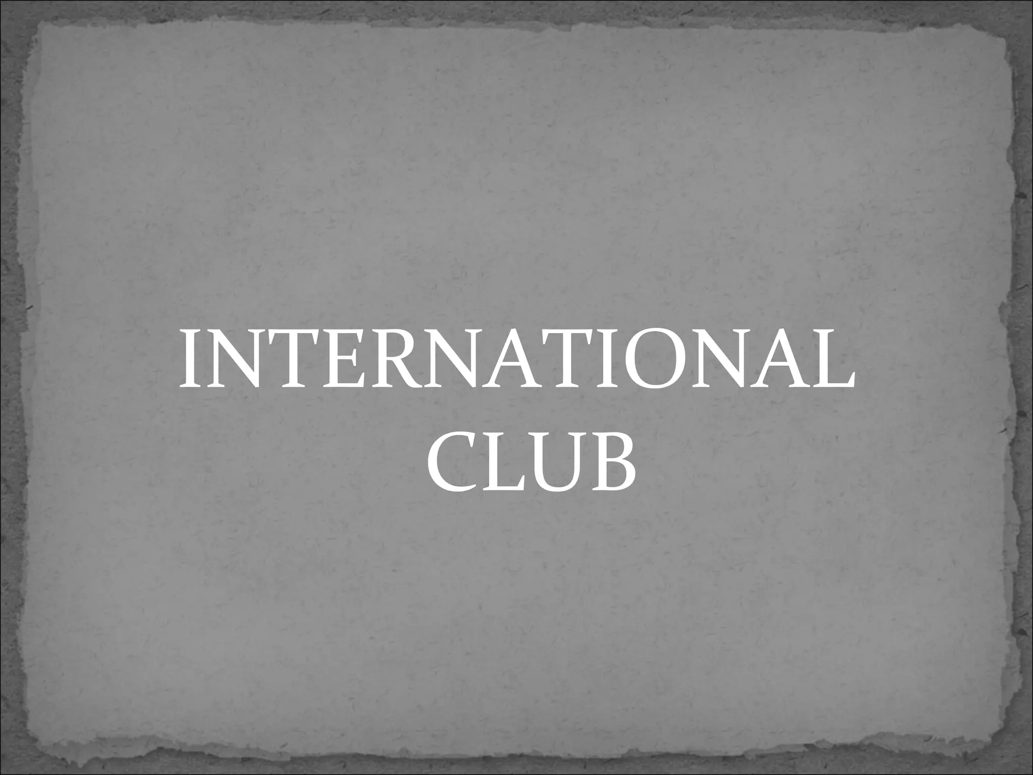 INTERNATIONAL
CLUB
 