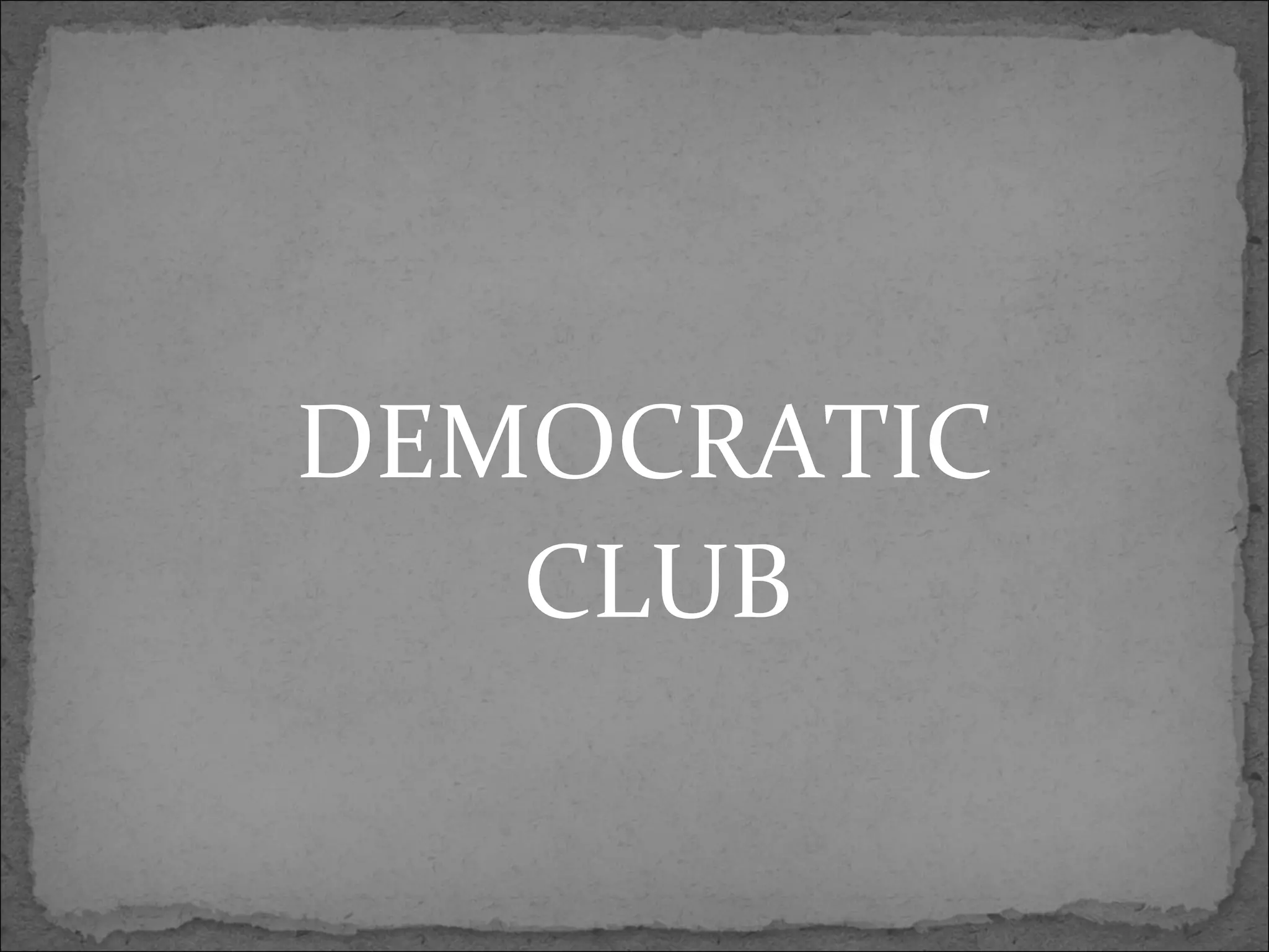 DEMOCRATIC
CLUB
 