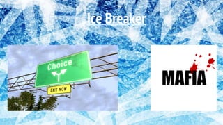 Ice Breaker
 