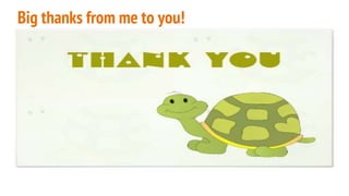 Big thanks from me to you!
 