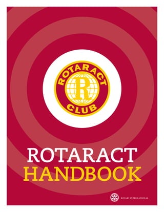 ROTARACT
Handbook               Rotaract hanDbook   i




i  Rotaract hanDbook
 