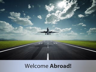 Welcome Abroad!

 