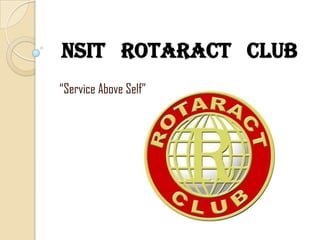 NSIT ROTARACT CLUB
“Service Above Self”
 
