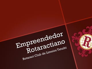 ed   or
        nd no
    ree tia
E mp rac atuibi
    otab de Limeira T
   R lu
           C
      ract
  Rota
 