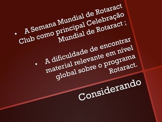 ract
                               Rota ão
                         al de ebraç
                    undi Cel
              na M cipal
        ema prin                otar act ;
     A S mo                 de R
• 
      ub c
           o           dial
   Cl            Mun                   trar
                                  ncon el
                          de de e     nív
                ific ulda vante em ama
        •    Ad          ele        ogr
                    ial r bre o pr taract.
             m ater l so           Ro
                       a
                glob
                                   ran do
                       onside
                      C
 