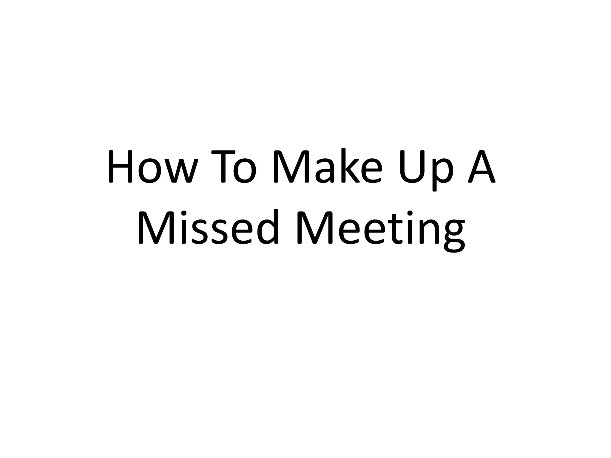 How To Make Up A Missed Meeting