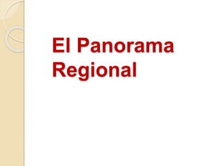 El Panorama
Regional
 